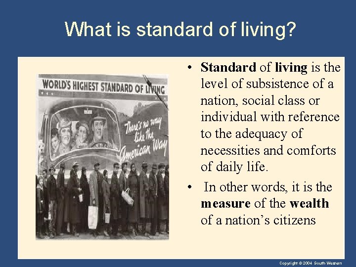 What is standard of living? • Standard of living is the level of subsistence