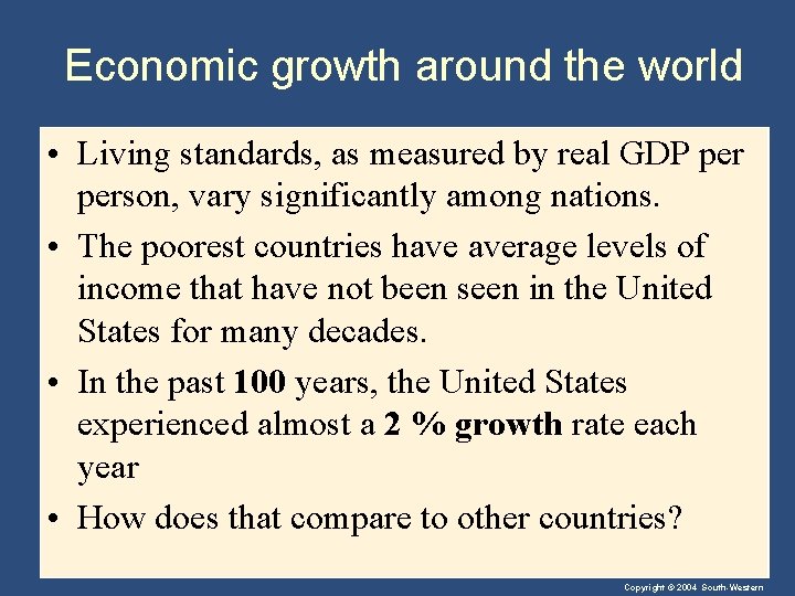 Economic growth around the world • Living standards, as measured by real GDP person,