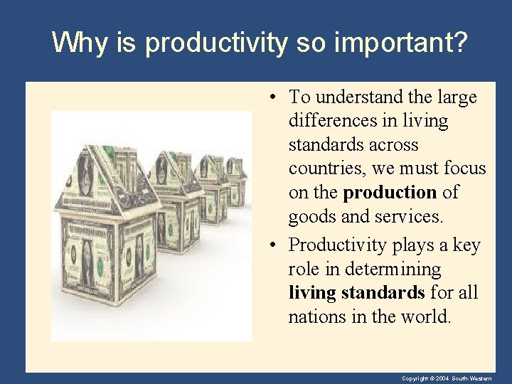 Why is productivity so important? • To understand the large differences in living standards