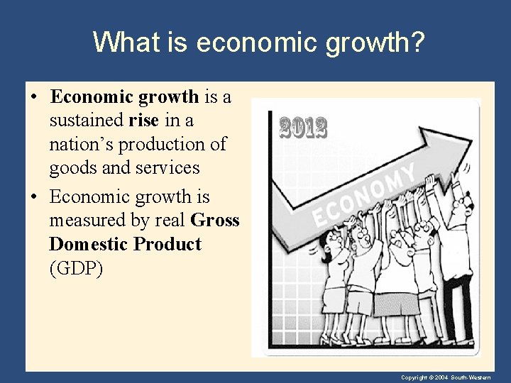 What is economic growth? • Economic growth is a sustained rise in a nation’s