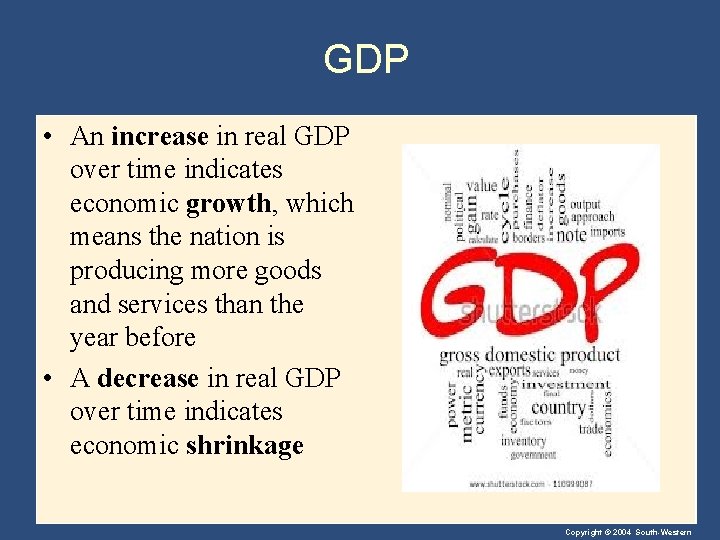 GDP • An increase in real GDP over time indicates economic growth, which means