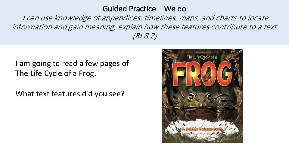 Guided Practice – We do I can use knowledge of appendices, timelines, maps, and