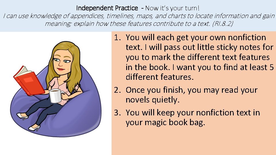 Independent Practice - Now it’s your turn! I can use knowledge of appendices, timelines,