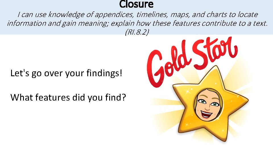 Closure I can use knowledge of appendices, timelines, maps, and charts to locate information