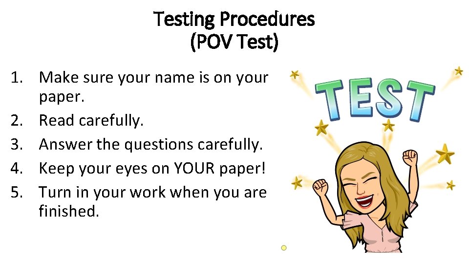 Testing Procedures (POV Test) 1. Make sure your name is on your paper. 2.