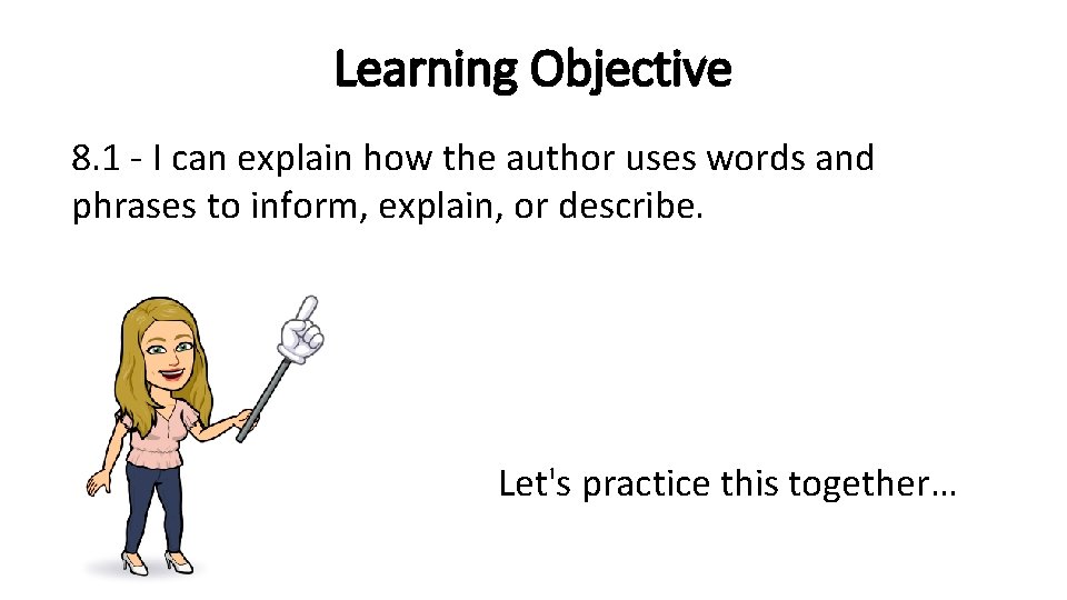 Learning Objective 8. 1 - I can explain how the author uses words and