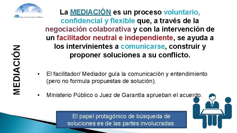 MEDIACIÓN La MEDIACIÓN es un proceso voluntario, confidencial y flexible que, a través de MEDIACIÓN La MEDIACIÓN es un proceso voluntario, confidencial y flexible que, a través de