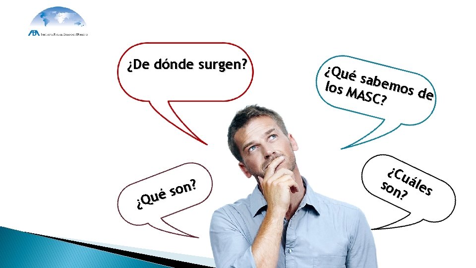 ¿De dónde surgen? ? n o s é u ¿Q ¿Qué sabe mos los ¿De dónde surgen? ? n o s é u ¿Q ¿Qué sabe mos los