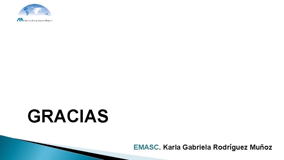 GRACIAS EMASC. Karla Gabriela Rodríguez Muñoz GRACIAS EMASC. Karla Gabriela Rodríguez Muñoz