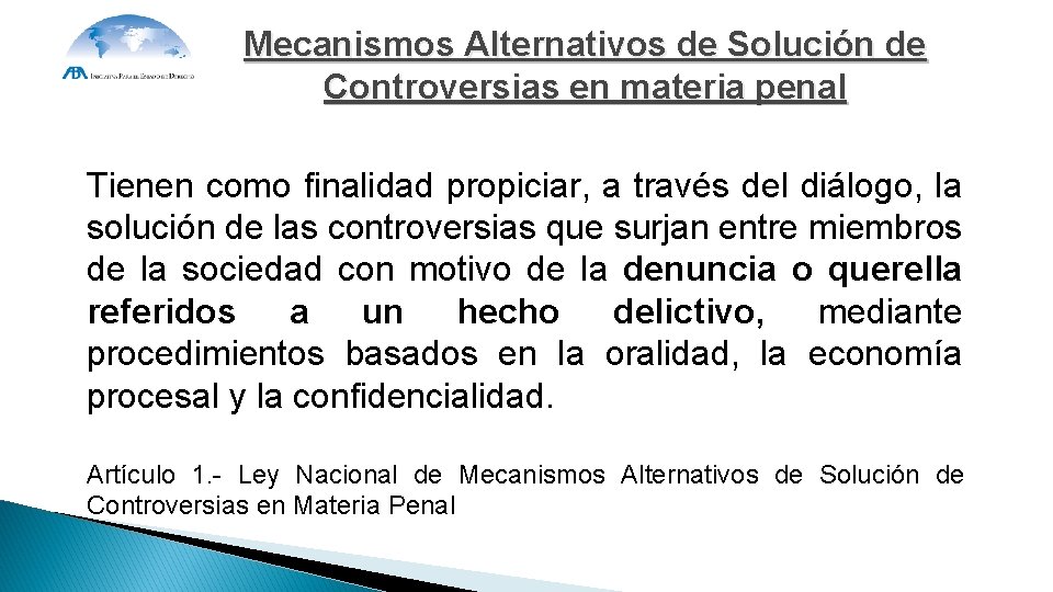 Mecanismos Alternativos de Solución de Controversias en materia penal Tienen como finalidad propiciar, a Mecanismos Alternativos de Solución de Controversias en materia penal Tienen como finalidad propiciar, a
