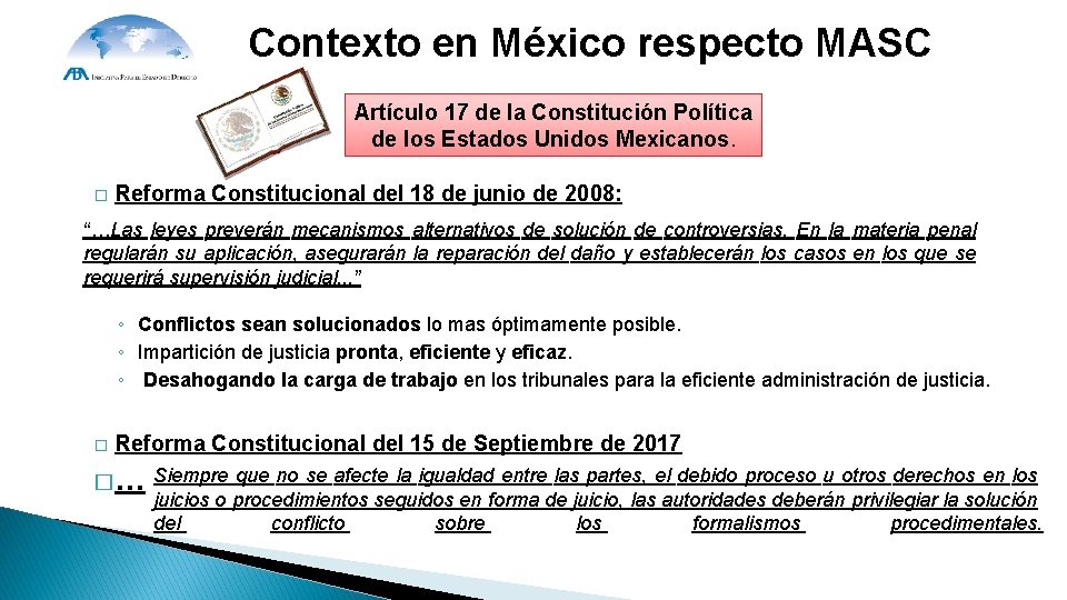 Contexto en México respecto MASC Artículo 17 de la Constitución Política de los Estados Contexto en México respecto MASC Artículo 17 de la Constitución Política de los Estados