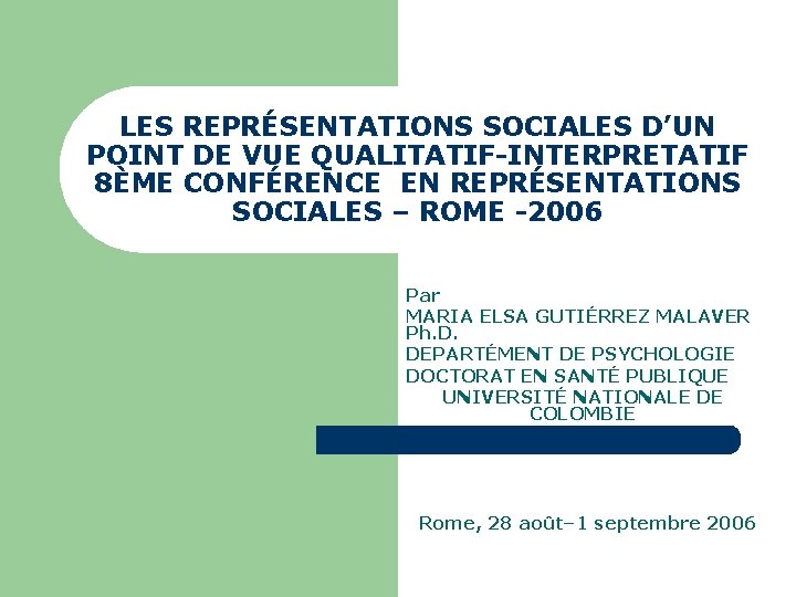 LES REPRÉSENTATIONS SOCIALES D’UN POINT DE VUE QUALITATIF-INTERPRETATIF 8ÈME CONFÉRENCE EN REPRÉSENTATIONS SOCIALES –