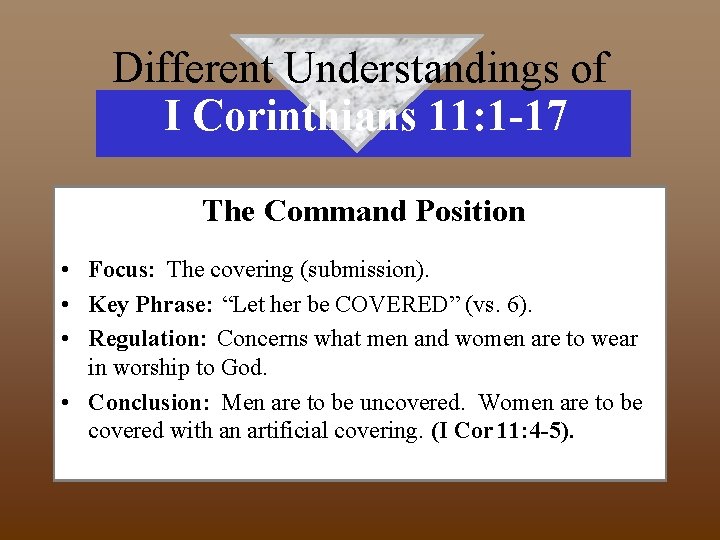 Different Understandings of I Corinthians 11: 1 -17 The Command Position • Focus: The