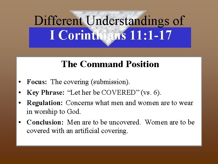 Different Understandings of I Corinthians 11: 1 -17 The Command Position • Focus: The