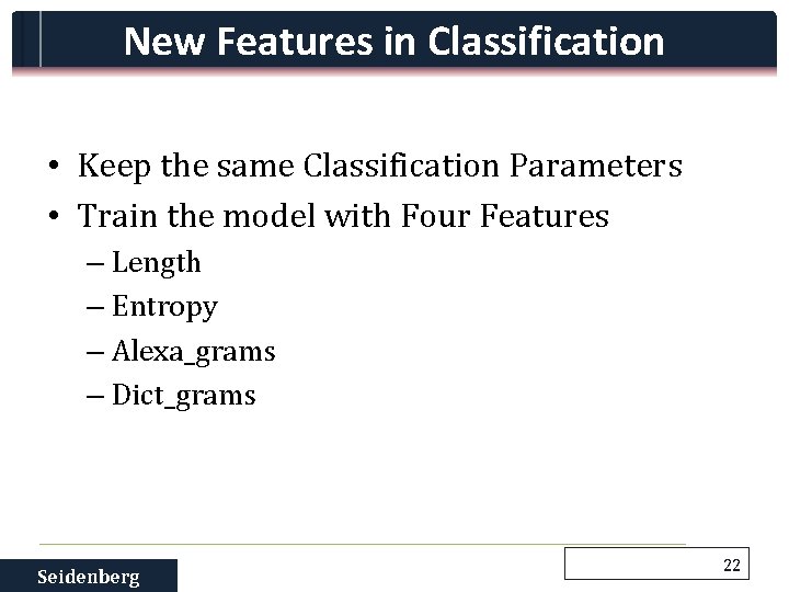 New Features in Classification • Keep the same Classification Parameters • Train the model