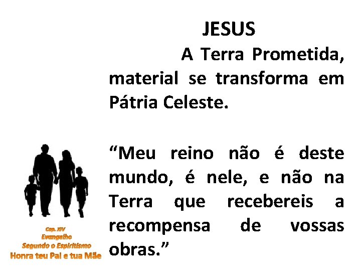 JESUS A Terra Prometida, material se transforma em Pátria Celeste. “Meu reino não é