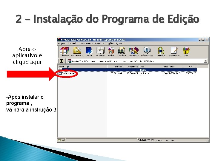 2 – Instalação do Programa de Edição Abra o aplicativo e clique aqui -Após