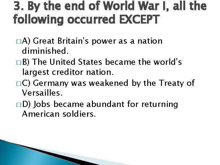 3. By the end of World War I, all the following occurred EXCEPT � 3. By the end of World War I, all the following occurred EXCEPT �