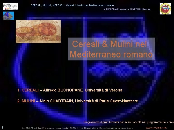 CEREALI, MULINI, MERCATI : Cereali & Mulini nel Mediterraneo romano A. BUONOPANE (Verona), A.