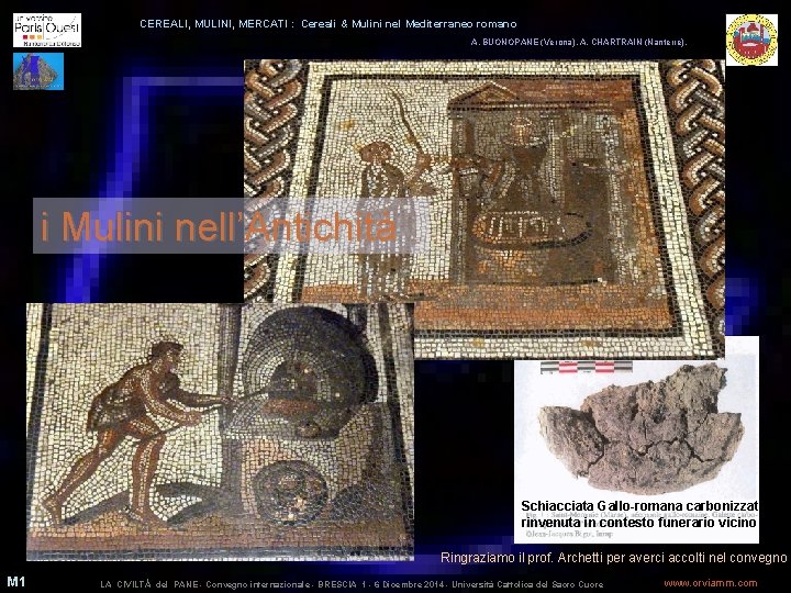 CEREALI, MULINI, MERCATI : Cereali & Mulini nel Mediterraneo romano A. BUONOPANE (Verona), A.