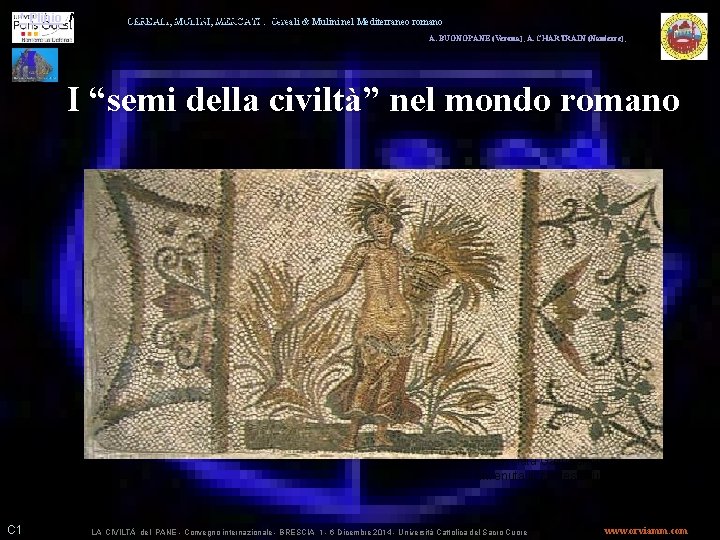 · ^ Plinio, Naturalis Historiae, XVIII libro, vv. 83 -84 CEREALI, MULINI, MERCATI :