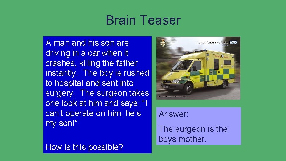 Brain Teaser A man and his son are driving in a car when it Brain Teaser A man and his son are driving in a car when it