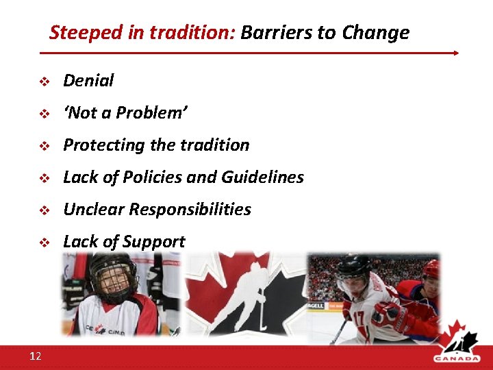 Steeped in tradition: Barriers to Change v Denial v ‘Not a Problem’ v Protecting Steeped in tradition: Barriers to Change v Denial v ‘Not a Problem’ v Protecting