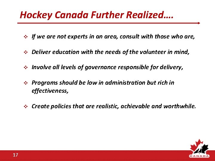 Hockey Canada Further Realized…. 17 v If we are not experts in an area, Hockey Canada Further Realized…. 17 v If we are not experts in an area,