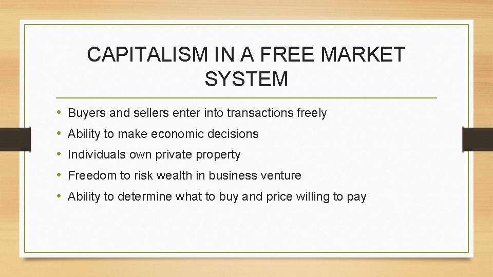 CAPITALISM IN A FREE MARKET SYSTEM • • • Buyers and sellers enter into