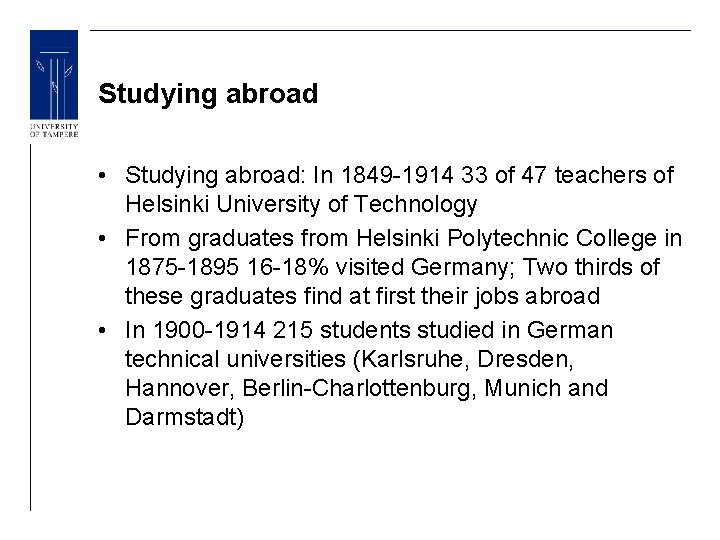 Studying abroad • Studying abroad: In 1849 -1914 33 of 47 teachers of Helsinki