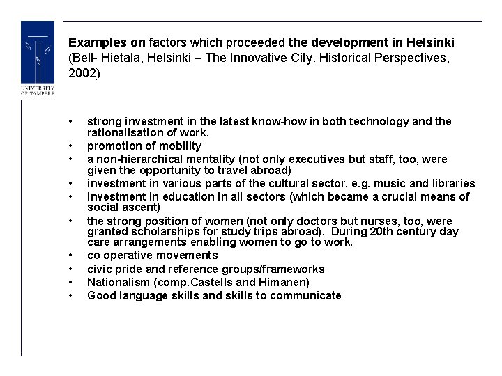 Examples on factors which proceeded the development in Helsinki (Bell- Hietala, Helsinki – The