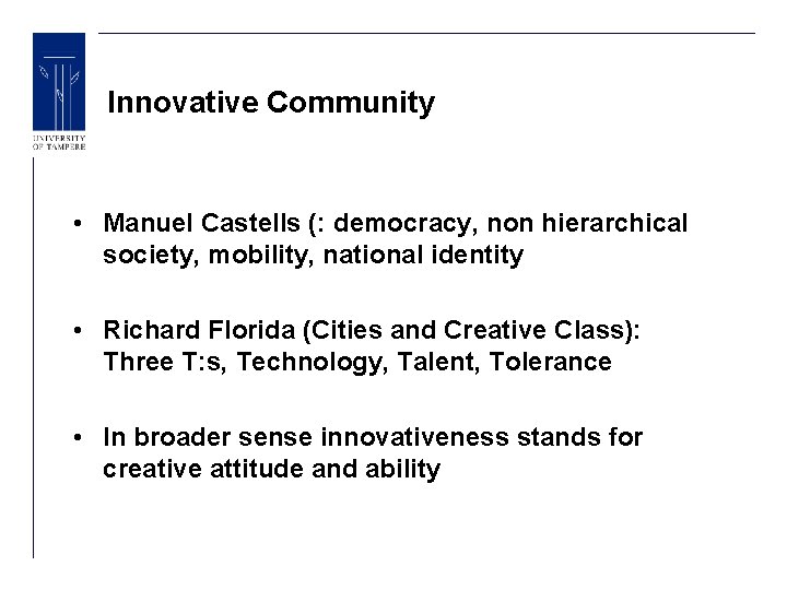 Innovative Community • Manuel Castells (: democracy, non hierarchical society, mobility, national identity •