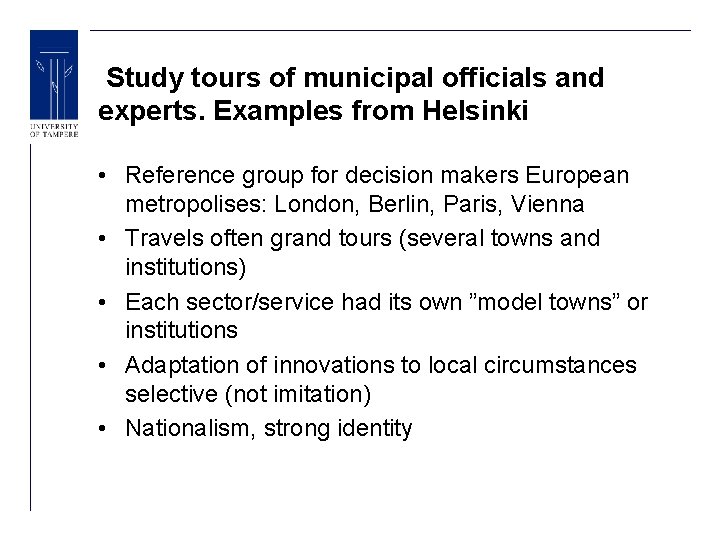 Study tours of municipal officials and experts. Examples from Helsinki • Reference group for