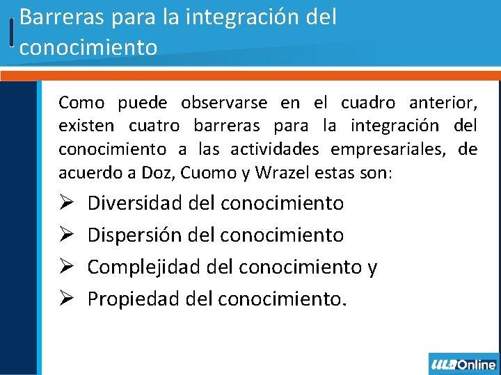 Barreras para la integración del conocimiento Como puede observarse en el cuadro anterior, existen