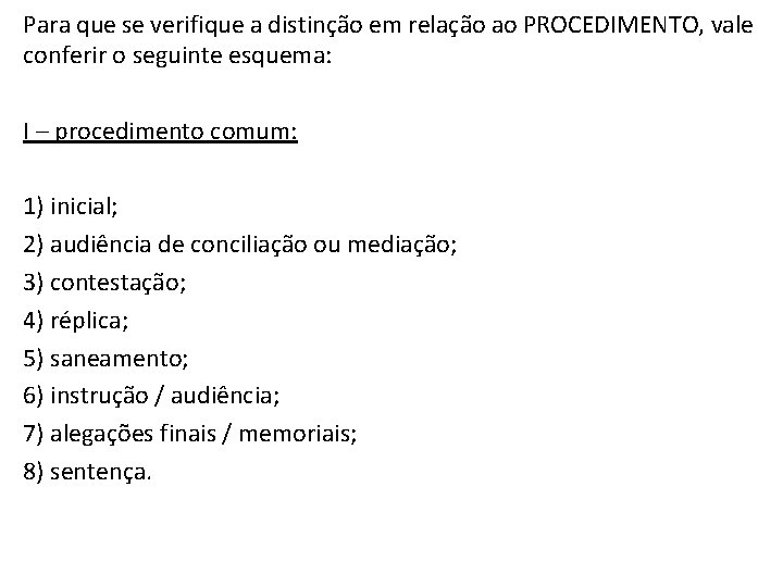 Para que se verifique a distinção em relação ao PROCEDIMENTO, vale conferir o seguinte