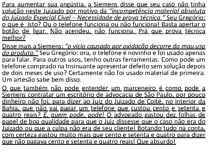 Para aumentar sua angústia, a Siemens disse que seu caso não tinha solução neste