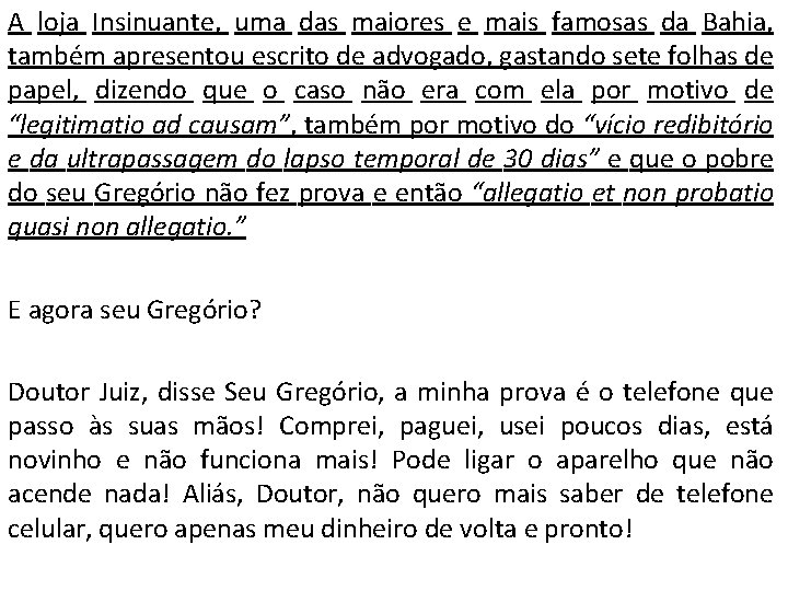 A loja Insinuante, uma das maiores e mais famosas da Bahia, também apresentou escrito