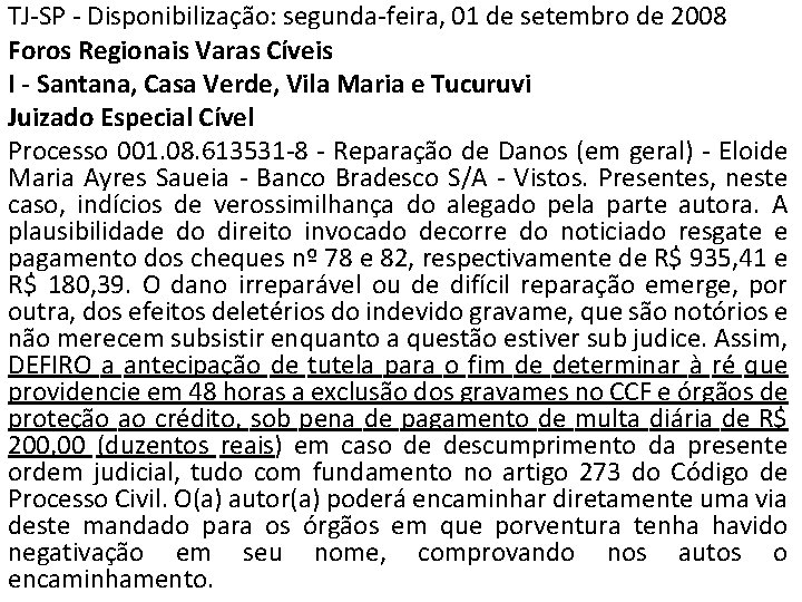 TJ-SP - Disponibilização: segunda-feira, 01 de setembro de 2008 Foros Regionais Varas Cíveis I