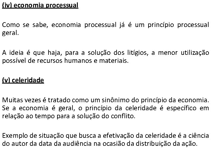 (iv) economia processual Como se sabe, economia processual já é um princípio processual geral.