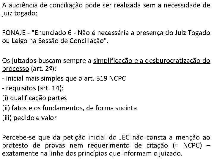 A audiência de conciliação pode ser realizada sem a necessidade de juiz togado: FONAJE