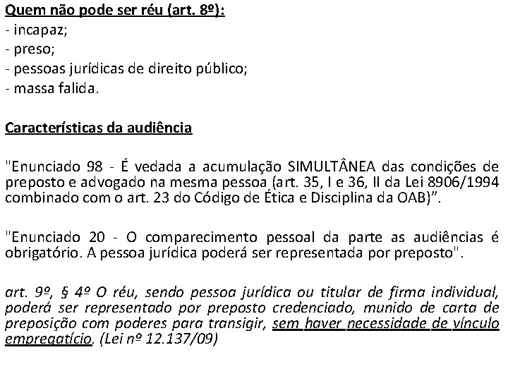 Quem não pode ser réu (art. 8º): - incapaz; - preso; - pessoas jurídicas