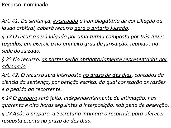 Recurso inominado Art. 41. Da sentença, excetuada a homologatória de conciliação ou laudo arbitral,