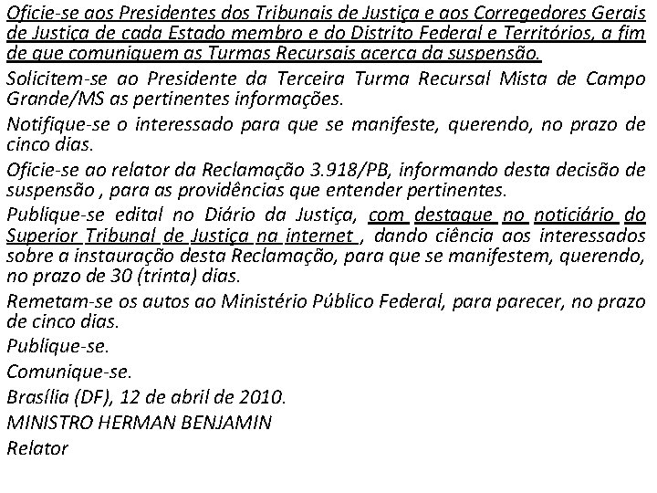 Oficie-se aos Presidentes dos Tribunais de Justiça e aos Corregedores Gerais de Justiça de