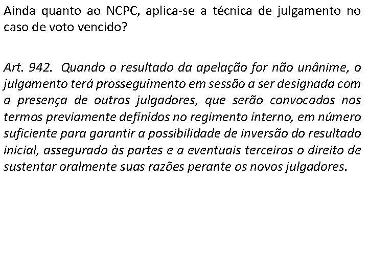 Ainda quanto ao NCPC, aplica-se a técnica de julgamento no caso de voto vencido?