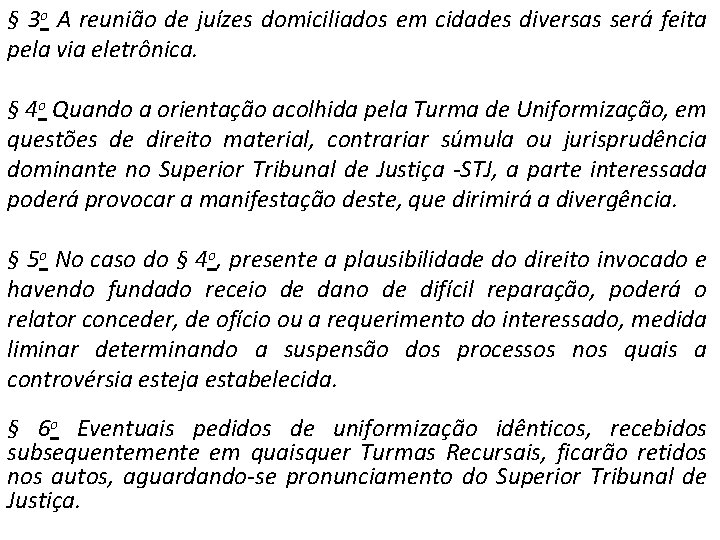 § 3 o A reunião de juízes domiciliados em cidades diversas será feita pela