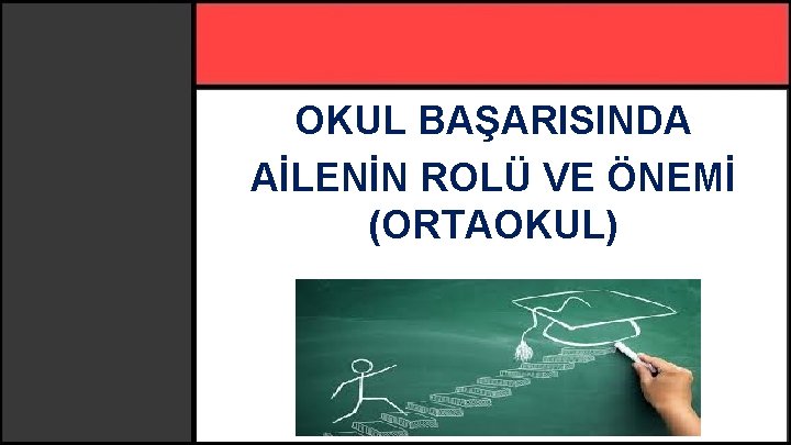 OKUL BAŞARISINDA AİLENİN ROLÜ VE ÖNEMİ (ORTAOKUL) 