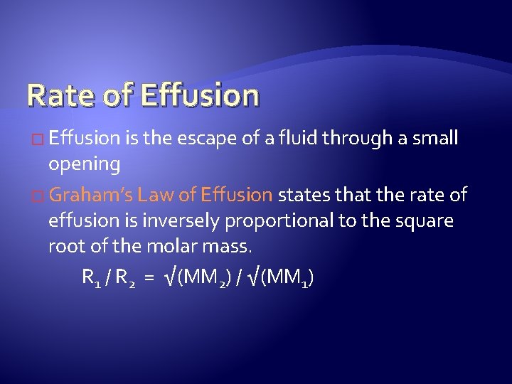 Rate of Effusion � Effusion is the escape of a fluid through a small