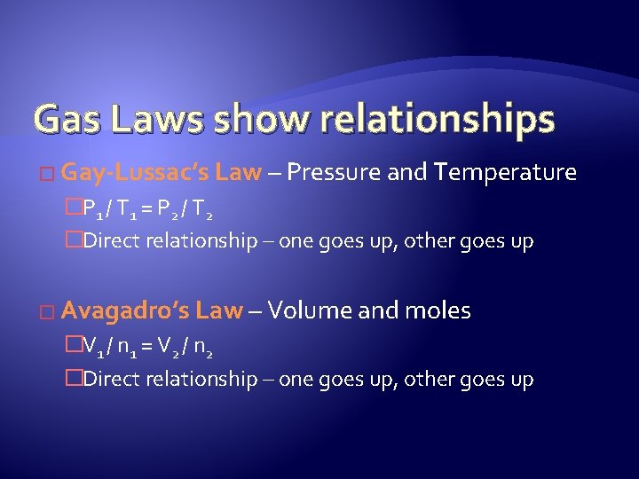 Gas Laws show relationships � Gay-Lussac’s Law – Pressure and Temperature �P 1 /