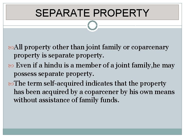 SEPARATE PROPERTY All property other than joint family or coparcenary property is separate property.