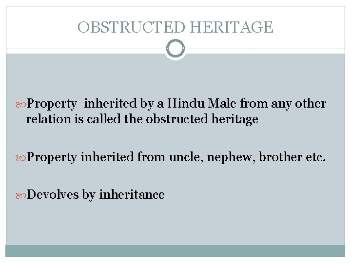 OBSTRUCTED HERITAGE Property inherited by a Hindu Male from any other relation is called